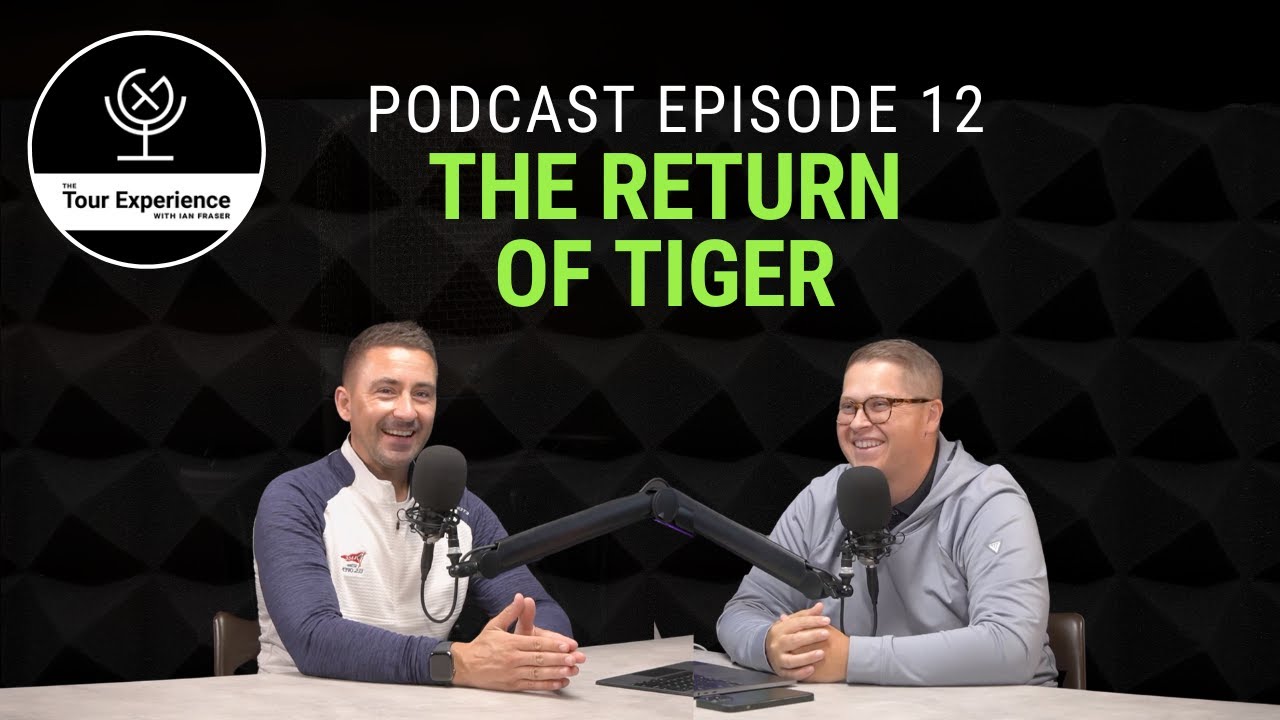 The Return of Tiger // The Tour Experience Podcast // Episode 12